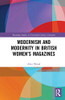 Modernism and Modernity in British Womens Magazines: Ultra-Modern Eves (Routledge Studies in Twentieth-Century Literature)