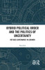 Hybrid Political Order and the Politics of Uncertainty: Refugee Governance in Lebanon (Routledge Research in Ignorance Studies)