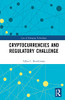 Cryptocurrencies and the Regulatory Challenge (Routledge Research in the Law of Emerging Technologies)