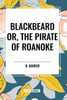 Blackbeard Or, The Pirate of Roanoke