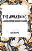 The Awakening and Selected Short Stories