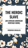 The Heroic Slave (an African American Heritage Book)