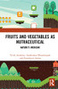 Fruits and Vegetables as Nutraceutical: Nature's Medicine