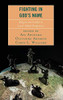 Fighting in God's Name: Religion and Conflict in Local-Global Perspectives (Conflict and Security in the Developing World)