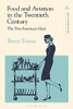 Food and Aviation in the Twentieth Century: The Pan American Ideal (Food in Modern History: Traditions and Innovations)