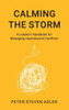 Calming the Storm: A Leader's Handbook for Managing Unproductive Conflicts
