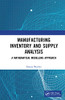 Manufacturing Inventory and Supply Analysis: A Mathematical Modelling Approach
