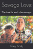 Savage Love: The love for an Indian savage.