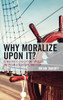 Why Moralize upon It?: Democratic Education through American Literature and Film (Politics, Literature, & Film)