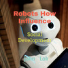Robots How Influence: Social Development