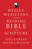 Wesley, Wesleyans, and Reading Bible as Scripture