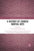 A History of Chinese Martial Arts (Routledge Research in Sports History)