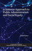 A Systems Approach to Public Administration and Social Equity