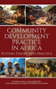 Community Development Practice in Africa: Putting Theory Into Practice