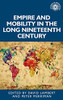 Empire and mobility in the long nineteenth century (Studies in Imperialism, 170)