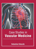 Case Studies in Vascular Medicine