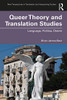 Queer Theory and Translation Studies (New Perspectives in Translation and Interpreting Studies)