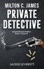 ""Milton C. James""---Private Detective