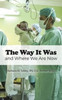 The Way It Was: and Where We Are Now