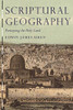 Scriptural Geography: Portraying the Holy Land (Tauris Historical Geographical Series)