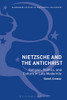 Nietzsche and The Antichrist: Religion, Politics, and Culture in Late Modernity (Bloomsbury Studies in Continental Philosophy)