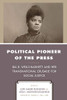 Political Pioneer of the Press: Ida B. Wells-Barnett and Her Transnational Crusade for Social Justice (Women in American Political History)