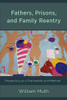 Fathers, Prisons, and Family Reentry: Presencing as a Framework and Method