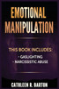 Emotional Manipulation: Gaslighting, Narcissistic Abuse