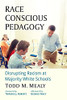 Race Conscious Pedagogy: Disrupting Racism at Majority White Schools