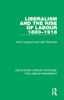 Liberalism and the Rise of Labour 1890-1918 (Routledge Library Editions: The Labour Movement)