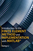 Introduction to the Finite Element Method and Implementation with MATLAB®