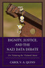 Dignity, Justice, and the Nazi Data Debate: On Violating the Violated Anew