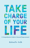 Take Charge Of Your Life