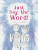 Just Say the Word!