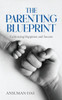 The Parenting Blueprint: Cultivating Happiness and Success
