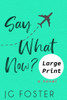 Say What Now? Large Print Large Print