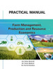 Practical Manual: Farm Management, Production, and Resource Management: Farm Management, Production, and Resource Management