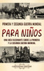 Primera y Segunda Guerra Mundial para niños: Una guía fascinante sobre la Primera y la Segunda Guerra Mundial