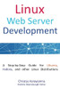 Linux Web Server Development: A Step-by-Step Guide for Ubuntu, Fedora, and other Linux Distributions