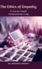 The Ethics of Empathy: A Journey Toward Compassionate Living