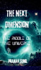 The Next Dimension: The Riddle of the Universe