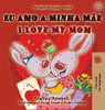 I Love My Mom (Portuguese English Bilingual Book for Kids - Portugal) (Portuguese English Bilingual Collection - Portugal) (Portuguese Edition)