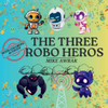 The Three Robo Heroes