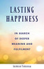 Lasting Happiness: In search of deeper meaning and fulfilment