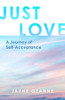 Just Love: A Journey of Self-Acceptance