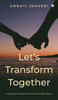 Let's Transform Together: A journey of broken hearts to mended hearts