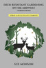 Deer Resistant Gardening in the Midwest; Combined Edition
