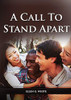 A Call to Stand Apart: (A book to Preparing youngs for a different style of christian life: country living, healthful living, consecrated way, living ... bible prophecy) (Ellen G. White on Family)