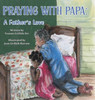 Praying With Papa: A Father's Love