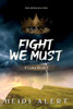 Fight We Must